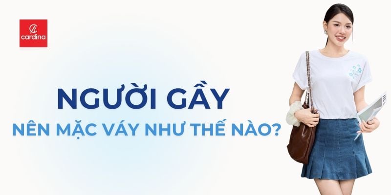Người gầy nên mặc váy như thế nào? 15 mẫu váy cho người gầy thêm đầy đặn