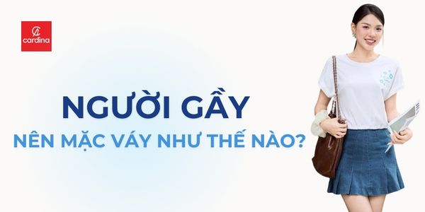 Người gầy nên mặc váy như thế nào? 15 mẫu váy cho người gầy thêm đầy đặn