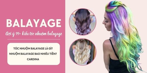 Tóc nhuộm balayage là gì? Gợi ý 99+ kiểu tóc nhuộm balayage cho nàng sành điệu