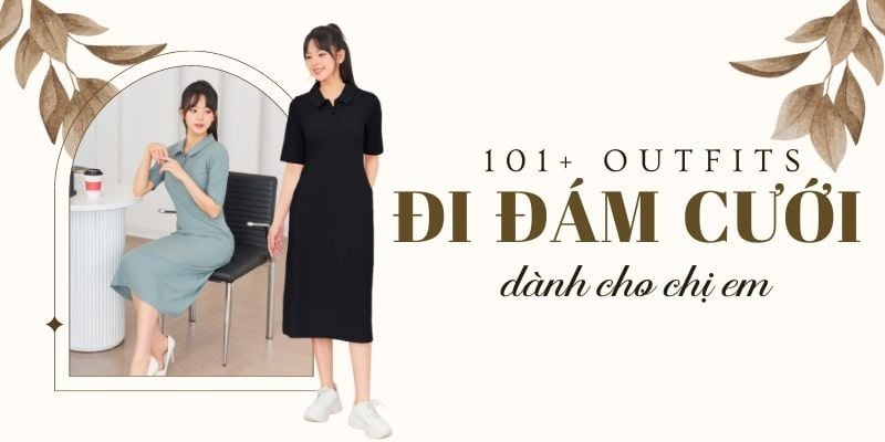 Đi đám cưới mặc gì? Gợi ý 101+ outfit đi đám cưới nữ đẹp