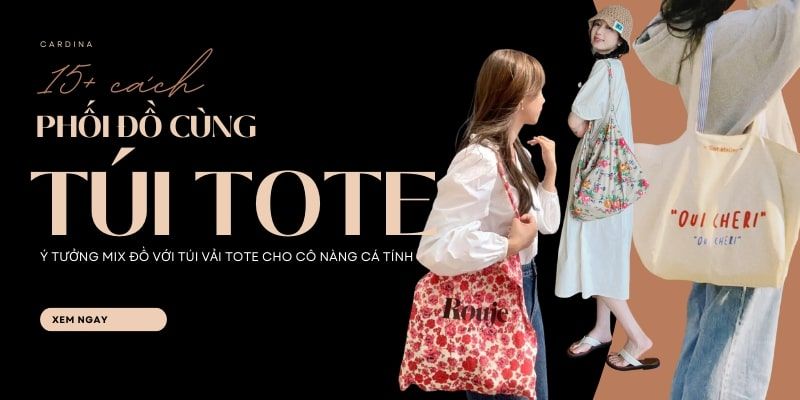 Túi tote là gì? 15 Cách phối đồ với túi tote siêu cá tính cho nàng thêm phong cách