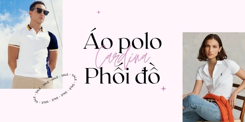 Áo polo là gì? Phối đồ đơn giản cùng áo polo nam nữ