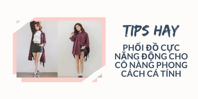 11 Cách phối đồ cực năng động cho cô nàng phong cách cá tính