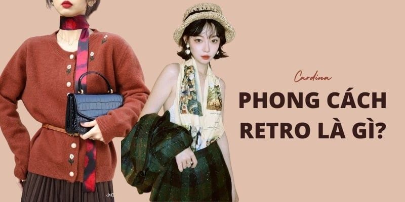 Phong cách retro là gì? Phối đồ theo phong cách retro cực cuốn hút