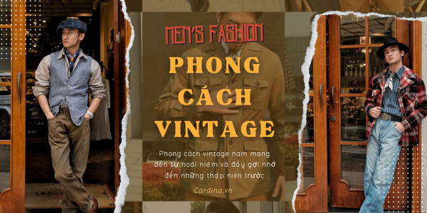 Phong cách vintage nam: Mẹo phối đồ cổ điển cực cuốn hút
