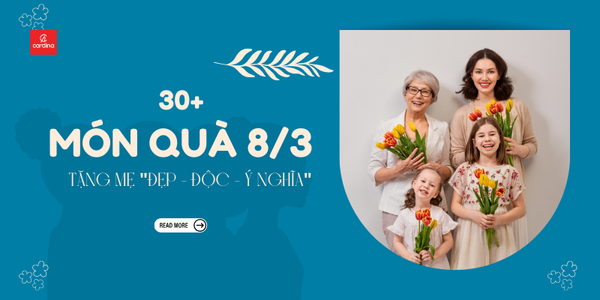 Gợi ý 30+ MÓN QUÀ 8/3 TẶNG MẸ 