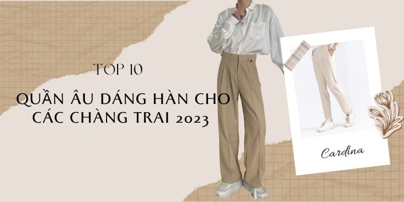 10 Mẫu quần âu dáng Hàn, quần tây ống rộng Hàn Quốc nam đẹp