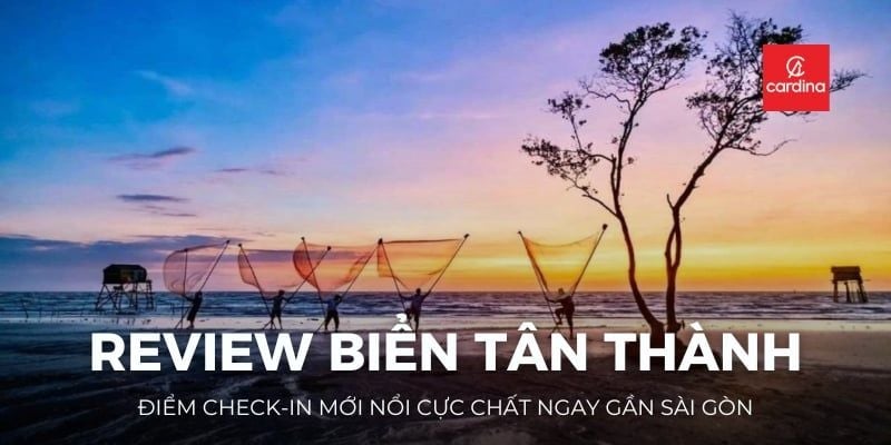 Review Biển Tân Thành: Điểm Check-in Mới Nổi Cực Chất Ngay Gần Sài Gòn