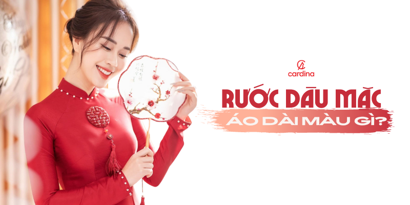 Rước dâu mặc áo dài màu gì? 10 Kiểu áo dài rước dâu xinh xắn cho nàng