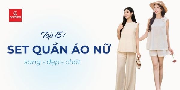 Top 15+ Set Quần Áo Nữ Đẹp Chất, Đốn Tim Phái Đẹp Hè 2026
