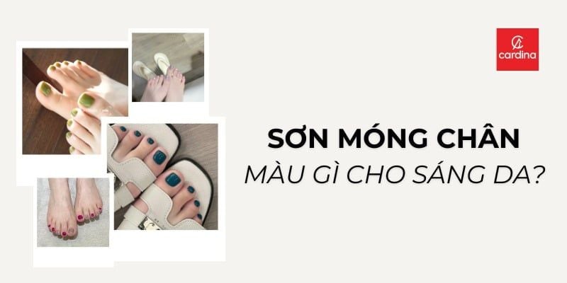 Sơn Móng Chân Màu Gì Cho Sáng Da? Top 20+ Màu Cứ Sơn Là Auto Trắng