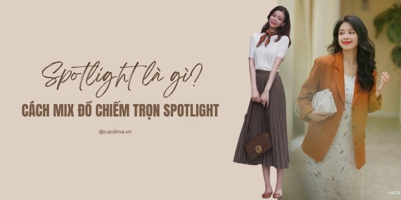 Spotlight là gì? Chiếm spotlight có nghĩa là gì? Mix đồ chiếm trọn spotlight