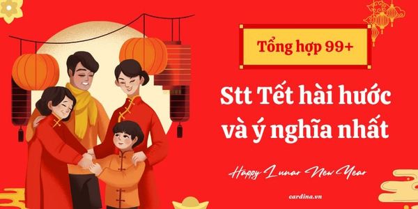Tổng hợp 99+ stt Tết hài hước, ý nghĩa, ấn tượng nhất năm 2026