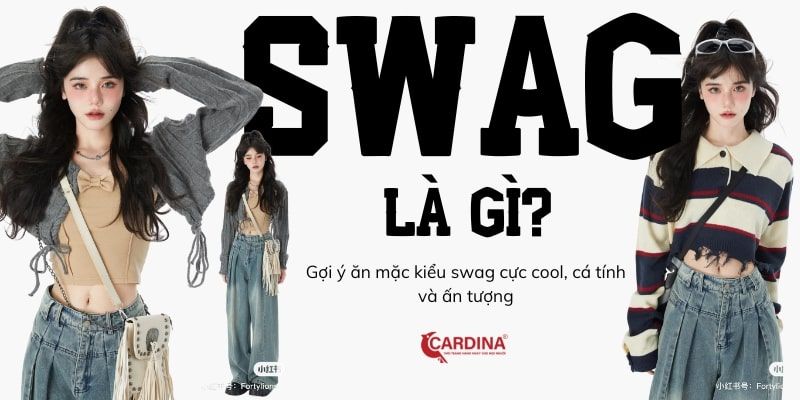 Swag là gì? Gợi ý ăn mặc kiểu swag cực cool, cá tính và ấn tượng