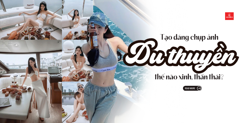 Tạo dáng chụp ảnh khi đi du thuyền: 1001 góc sống ảo sang chảnh và thần thái