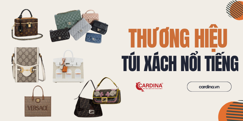 20 thương hiệu túi xách nữ nổi tiếng thế giới và tại Việt Nam