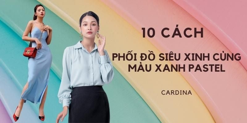 Xanh pastel là màu gì? Chỉ nàng cách cách mix đồ cùng xanh pastel