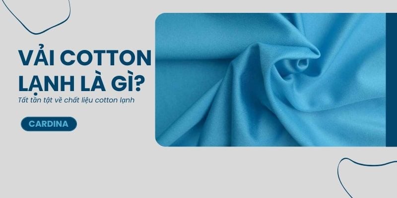 Vải cotton lạnh là gì? Tất tần tật về chất liệu cotton lạnh
