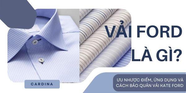 Vải ford là gì? Ưu nhược điểm, ứng dụng và cách bảo quản vải kate ford