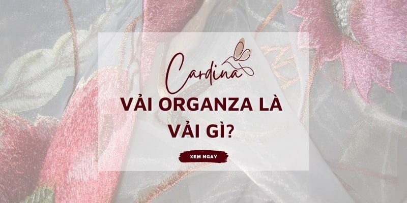 Vải organza là vải gì? Ưu nhược điểm và ứng dụng của vải tơ organza