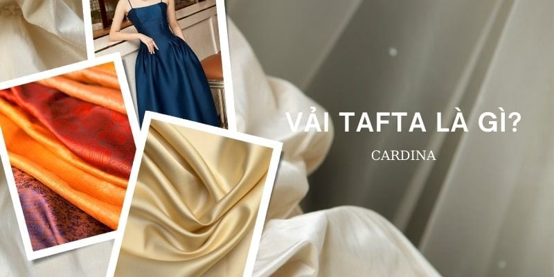 Vải tafta là gì? Tất tần tật về chất vải tafta bạn nên biết