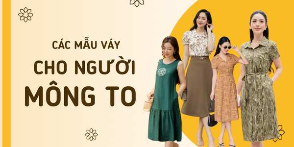 Top 15 kiểu váy cho người mông to giúp cơ thể cân đối hơn