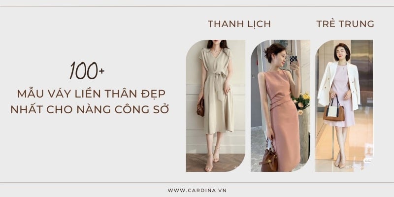 100+ Mẫu Váy Liền Thân Đẹp Nhất Cho Nàng Công Sở 2023 – Cardina
