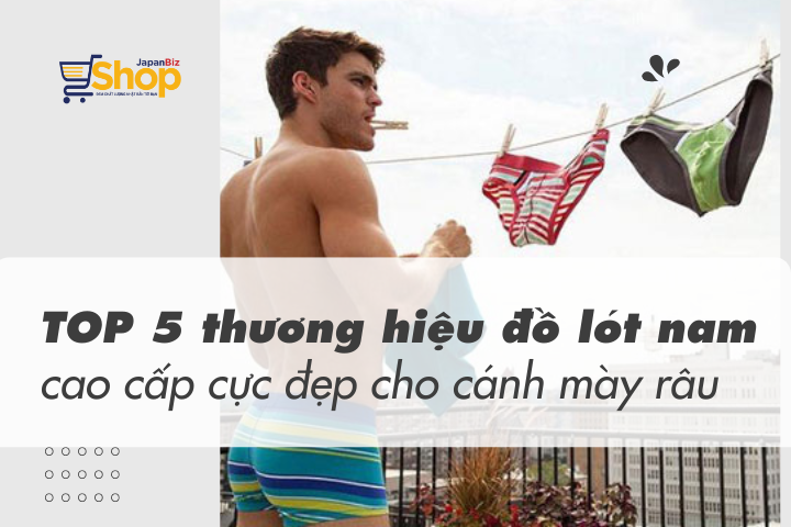 TOP 5 thương hiệu đồ lót nam cao cấp cực đẹp cho cánh mày râu