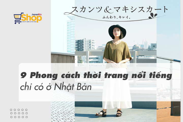 9 Phong cách thời trang nổi tiếng chỉ có ở Nhật Bản
