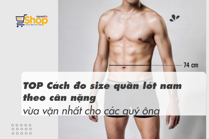 Cách đo size quần lót nam theo cân nặng vừa vặn nhất cho các quý ông