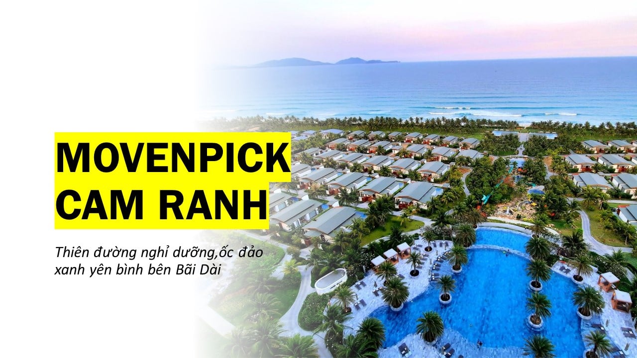 Review Movenpick Cam Ranh Resort đầy đủ và chi tiết năm 2023