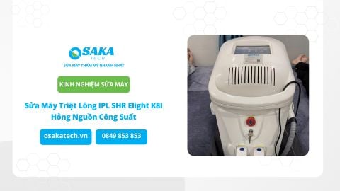 Sửa Máy Triệt Lông IPL SHR Elight K8I Hỏng Nguồn Công Suất