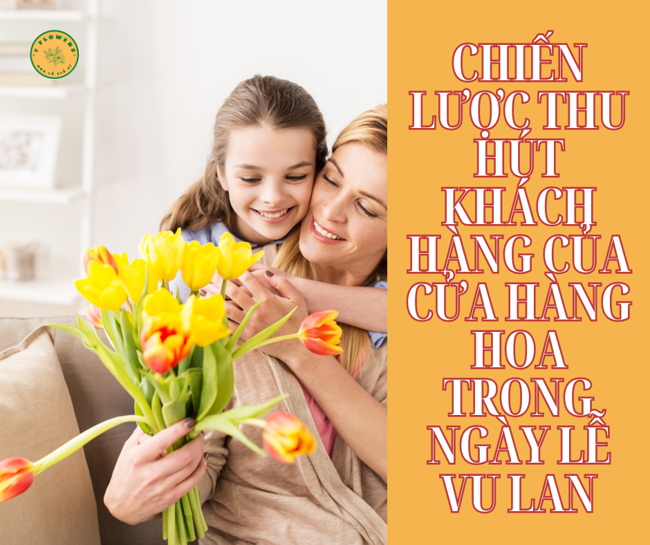 🌟Chiến lược thu hút khách hàng cho shop hoa vào ngày lễ Vu Lan🌟