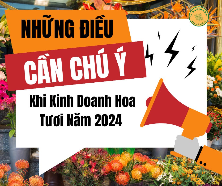 🌟Những Điều Cần Chú Ý Khi Kinh Doanh Hoa Tươi Năm 2024🌸🌟