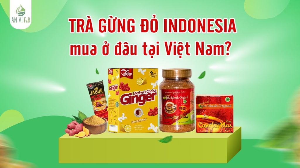 Trà Gừng Đỏ Indonesia Mua Ở Đâu Tại Việt Nam?