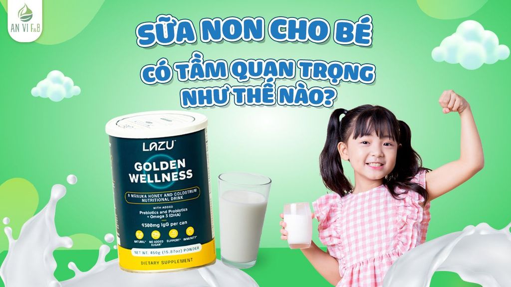 Sữa Non Cho Bé Có Tầm Quan Trọng Như Thế Nào?