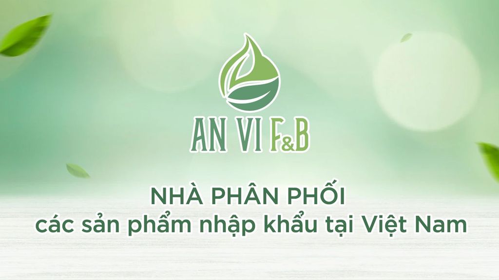 AN VI F&B - Nhà phân phối các sản phẩm nhập khẩu tại Việt Nam