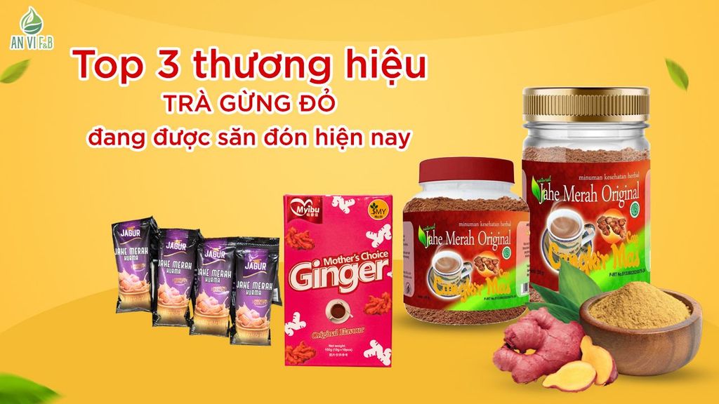 Top 3 thương hiệu trà gừng đỏ đang được săn đón hiện nay