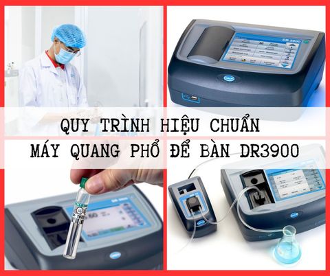 Quy trình hiệu chuẩn máy quang phổ khả kiến DR 3900 - Hach