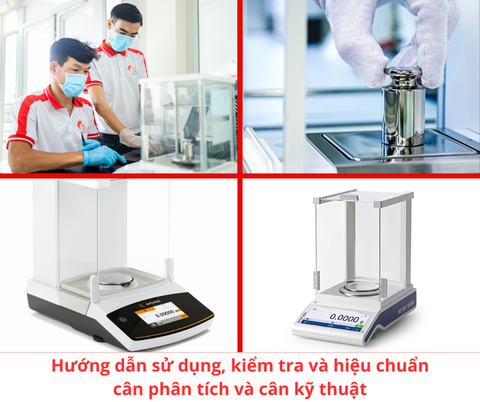 Hướng dẫn sử dụng, kiểm tra và hiệu chuẩn Cân phân tích, Cân kỹ thuật (cân cấp I & cân cấp II)