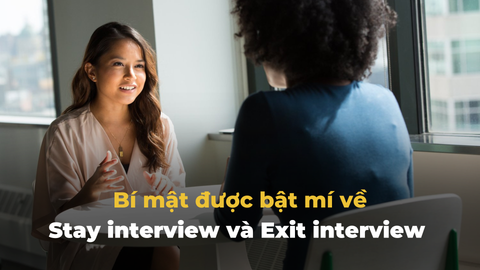 Bí mật được bật mí về Stay interview và Exit interview