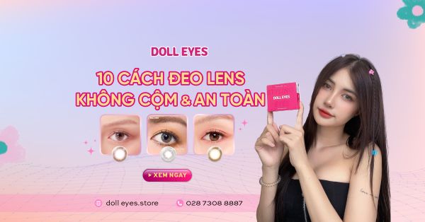 Tips 10 Cách Đeo Lens Dễ Dàng Không Cộm, An Toàn