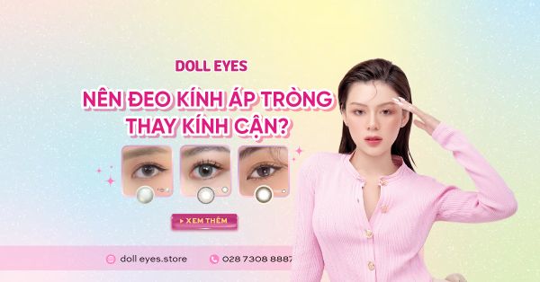 Góc Giải Đáp: Liệu Có Nên Đeo Kính Áp Tròng Thay Kính Cận?