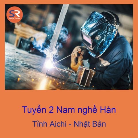 TUYỂN 2 NAM NGHỀ HÀN LÀM VIỆC TẠI TỈNH AISAI THÁNG 09/2023