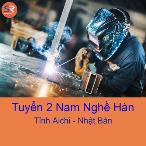 TUYỂN 2 NAM NGHỀ HÀN LÀM VIỆC TẠI TỈNH AICHI THÁNG 10/2022