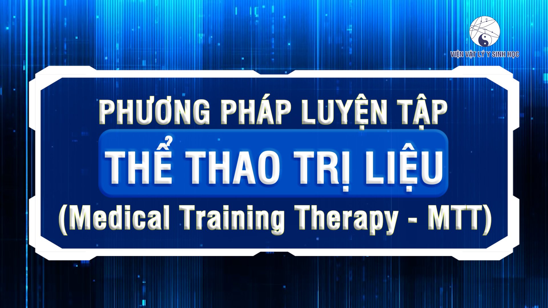Phương pháp luyện tập Thể thao trị liệu (Medical Training Therapy - MTT)