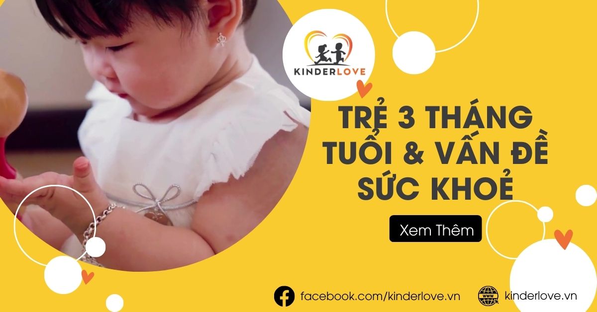 Trẻ 3 Tháng Tuổi Và Vấn Đề Sức Khoẻ Bố Mẹ Nên Lưu ý Trẻ 3 Tháng Tuổi Và Vấn Đề Sức Khoẻ Bố Mẹ Nên Lưu ý