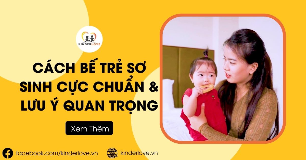 Cách Bế Trẻ Sơ Sinh Cực Chuẩn - Những Lưu Ý Quan Trọng