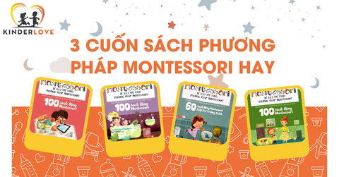3 Cuốn Sách Nuôi Dạy Con Theo Phương Pháp Montessori Cực Hay
