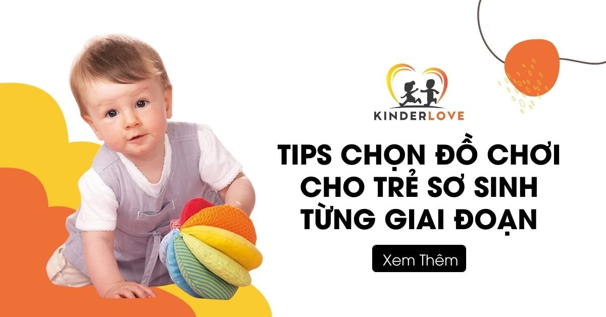 Tips Hay Chọn Đồ Chơi Cho Trẻ Sơ Sinh Theo Từng Giai Đoạn Tips Hay Chọn Đồ Chơi Cho Trẻ Sơ Sinh Theo Từng Giai Đoạn